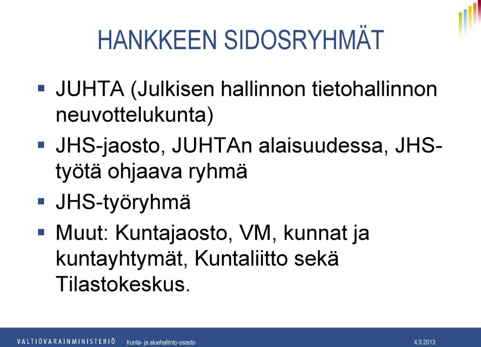 alaisuudessa, JHStyötä ohjaava ryhmä JHS-työryhmä Muut: