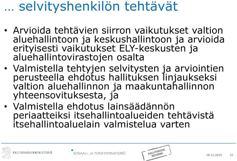 perusteella ehdotus hallituksen linjaukseksi valtion aluehallinnon ja maakuntahallinnon yhteensovituksesta, ja