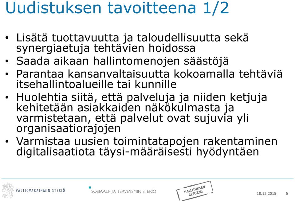 siitä, että palveluja ja niiden ketjuja kehitetään asiakkaiden näkökulmasta ja varmistetaan, että palvelut ovat sujuvia