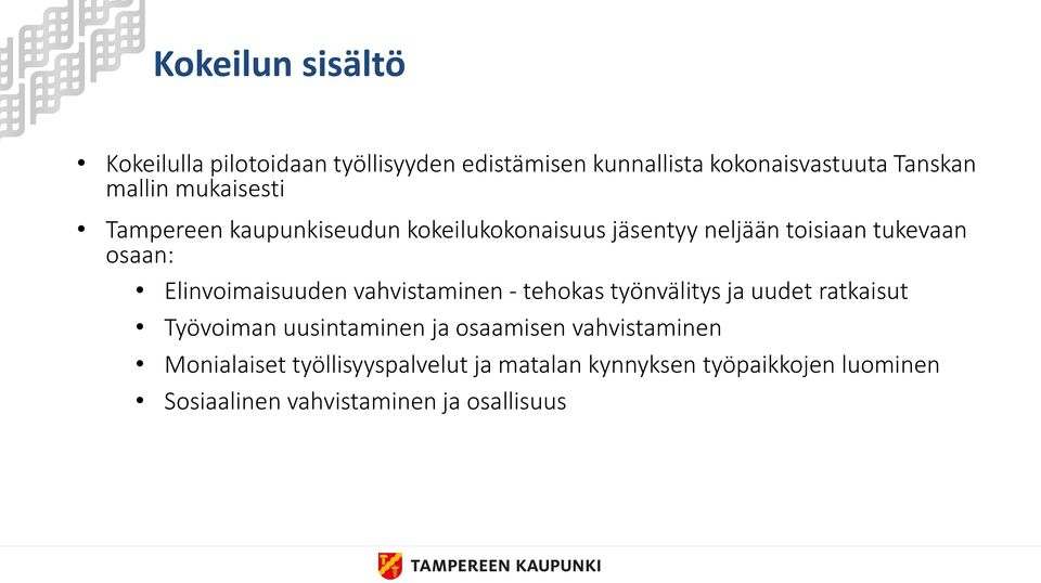 Elinvoimaisuuden vahvistaminen - tehokas työnvälitys ja uudet ratkaisut Työvoiman uusintaminen ja osaamisen