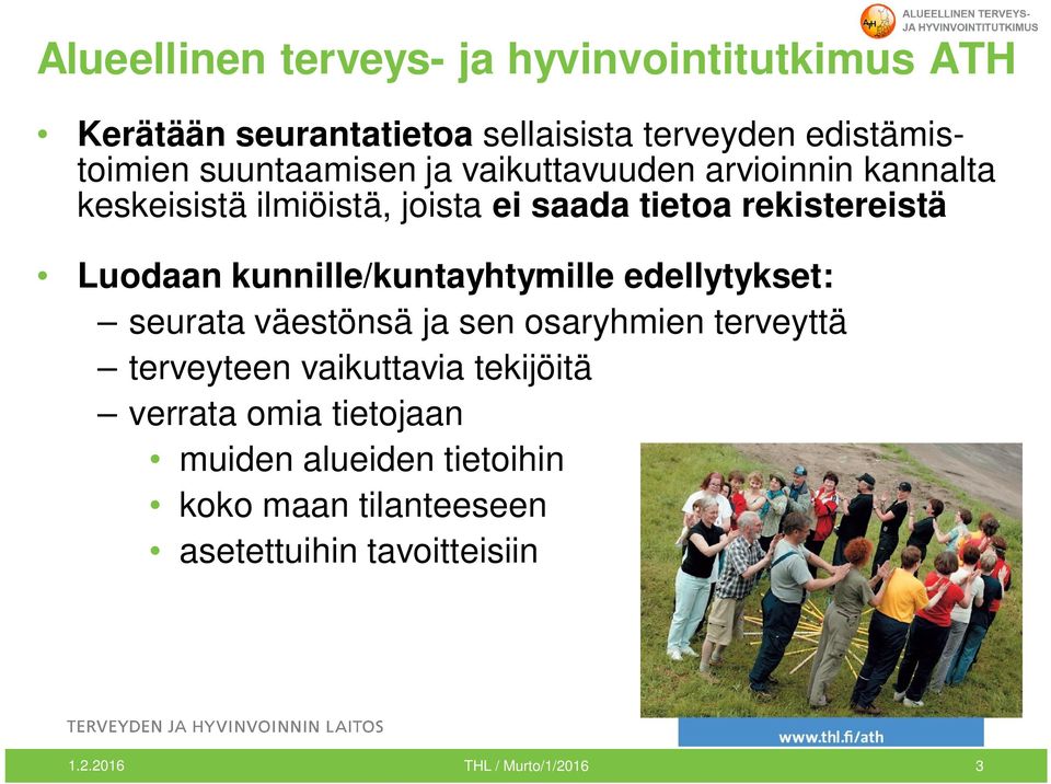 kunnille/kuntayhtymille edellytykset: seurata väestönsä ja sen osaryhmien terveyttä terveyteen vaikuttavia tekijöitä