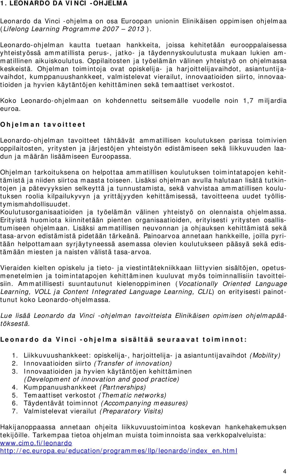 Oppilaitosten ja työelämän välinen yhteistyö on ohjelmassa keskeistä.