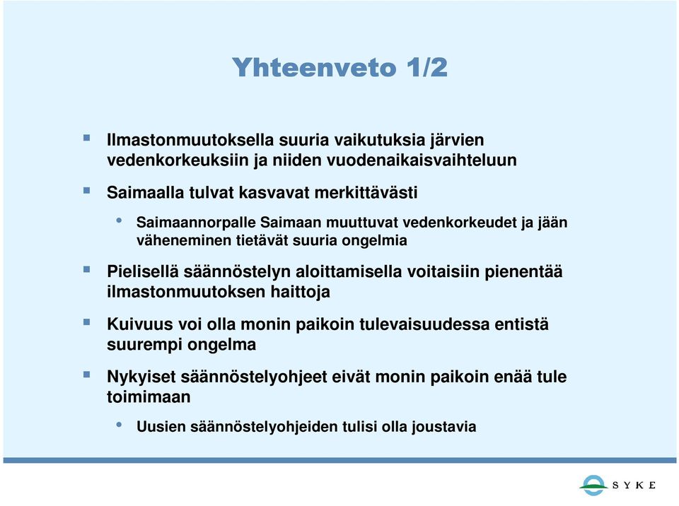 säännöstelyn aloittamisella voitaisiin pienentää ilmastonmuutoksen haittoja Kuivuus voi olla monin paikoin tulevaisuudessa