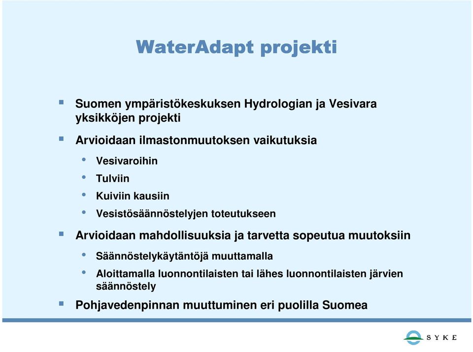 mahdollisuuksia ja tarvetta sopeutua muutoksiin Säännöstelykäytäntöjä muuttamalla Aloittamalla