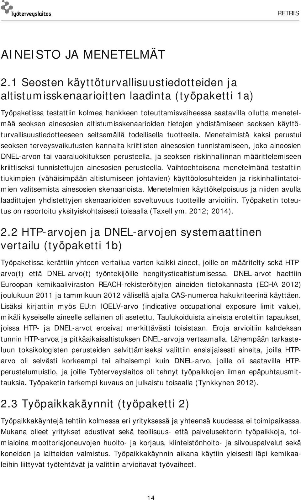 ainesosien altistumisskenaarioiden tietojen yhdistämiseen seoksen käyttöturvallisuustiedotteeseen seitsemällä todellisella tuotteella.