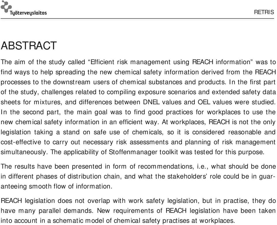 In the first part of the study, challenges related to compiling exposure scenarios and extended safety data sheets for mixtures, and differences between DNEL values and OEL values were studied.