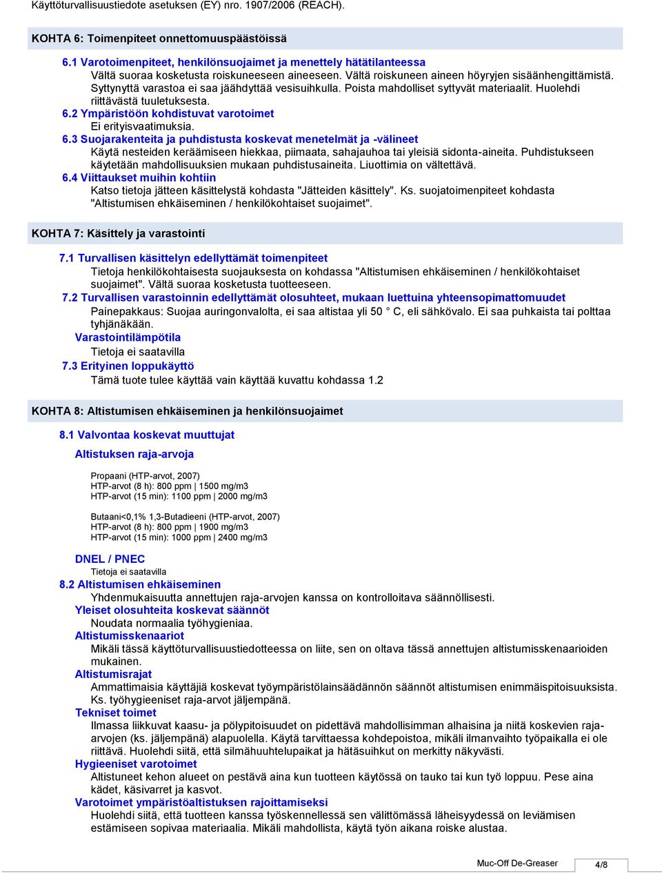 2 Ympäristöön kohdistuvat varotoimet Ei erityisvaatimuksia. 6.