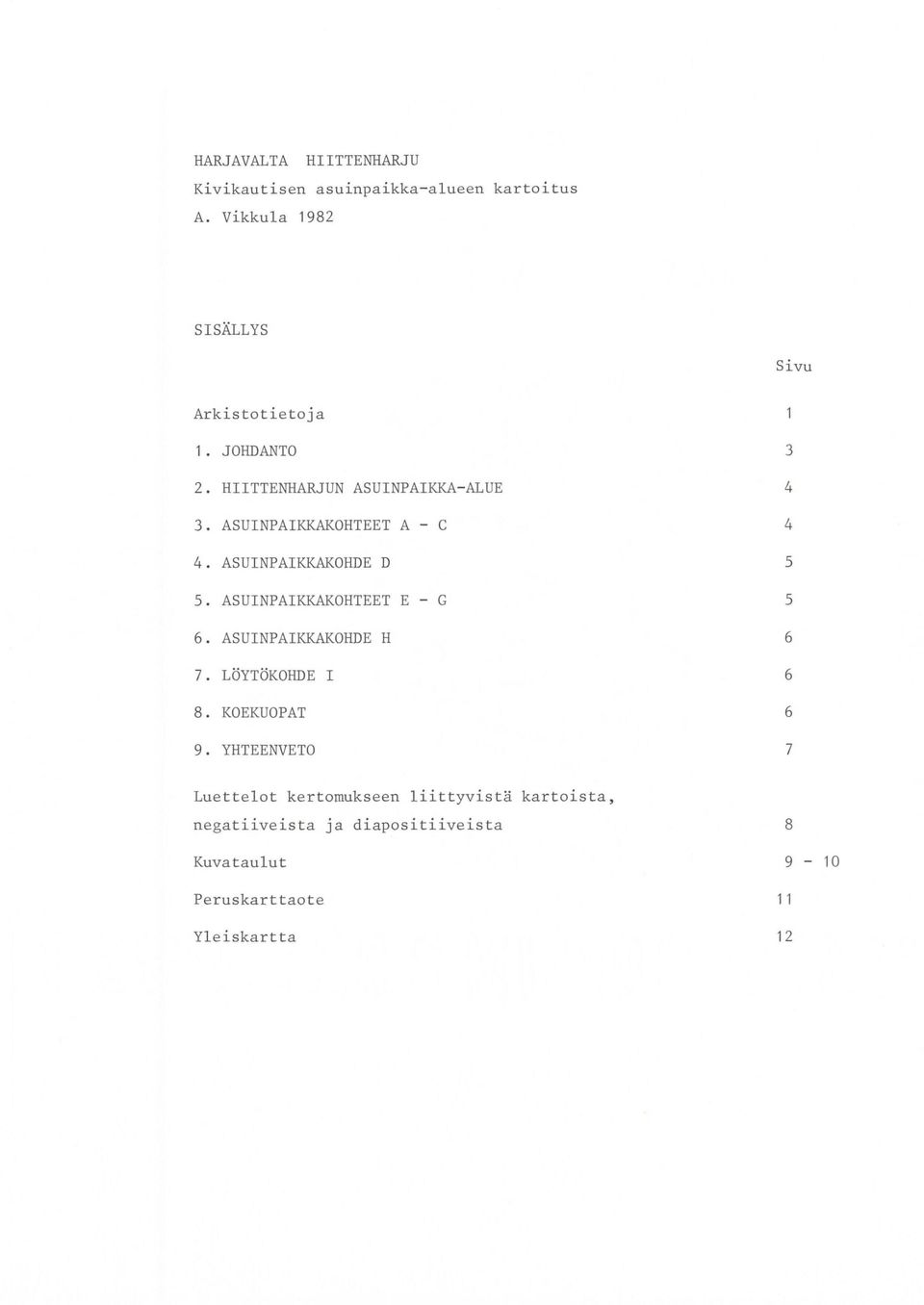 ASUINPAIKKAKOHTEET A - C 4. ASUINPAIKKAKOHDE D 5. ASUINPAIKKAKOHTEET E - G 6. ASUINPAIKKAKOHDE H 7.