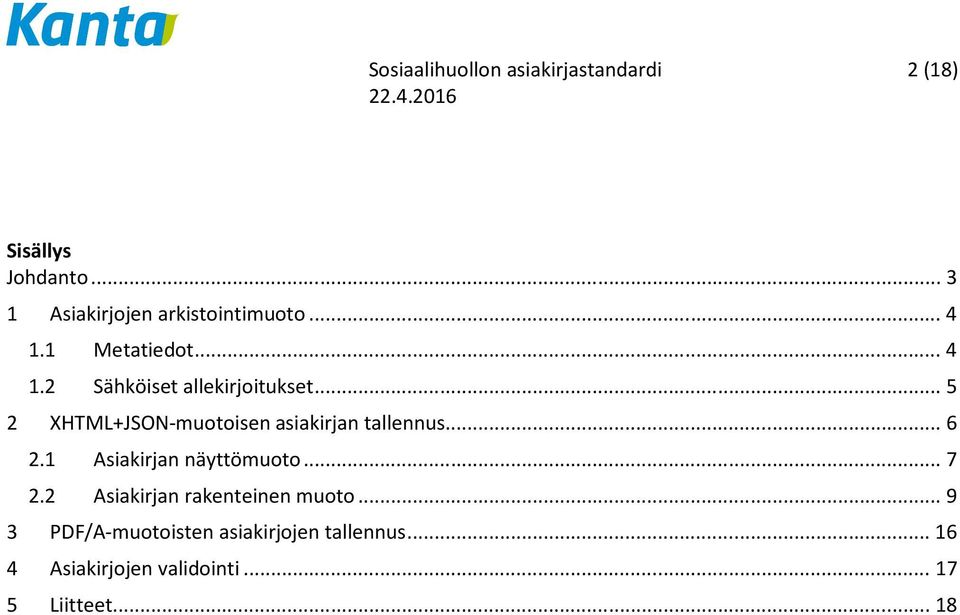 .. 5 2 XHTML+JSON-muotoisen asiakirjan tallennus... 6 2.1 2.2 Asiakirjan näyttömuoto.