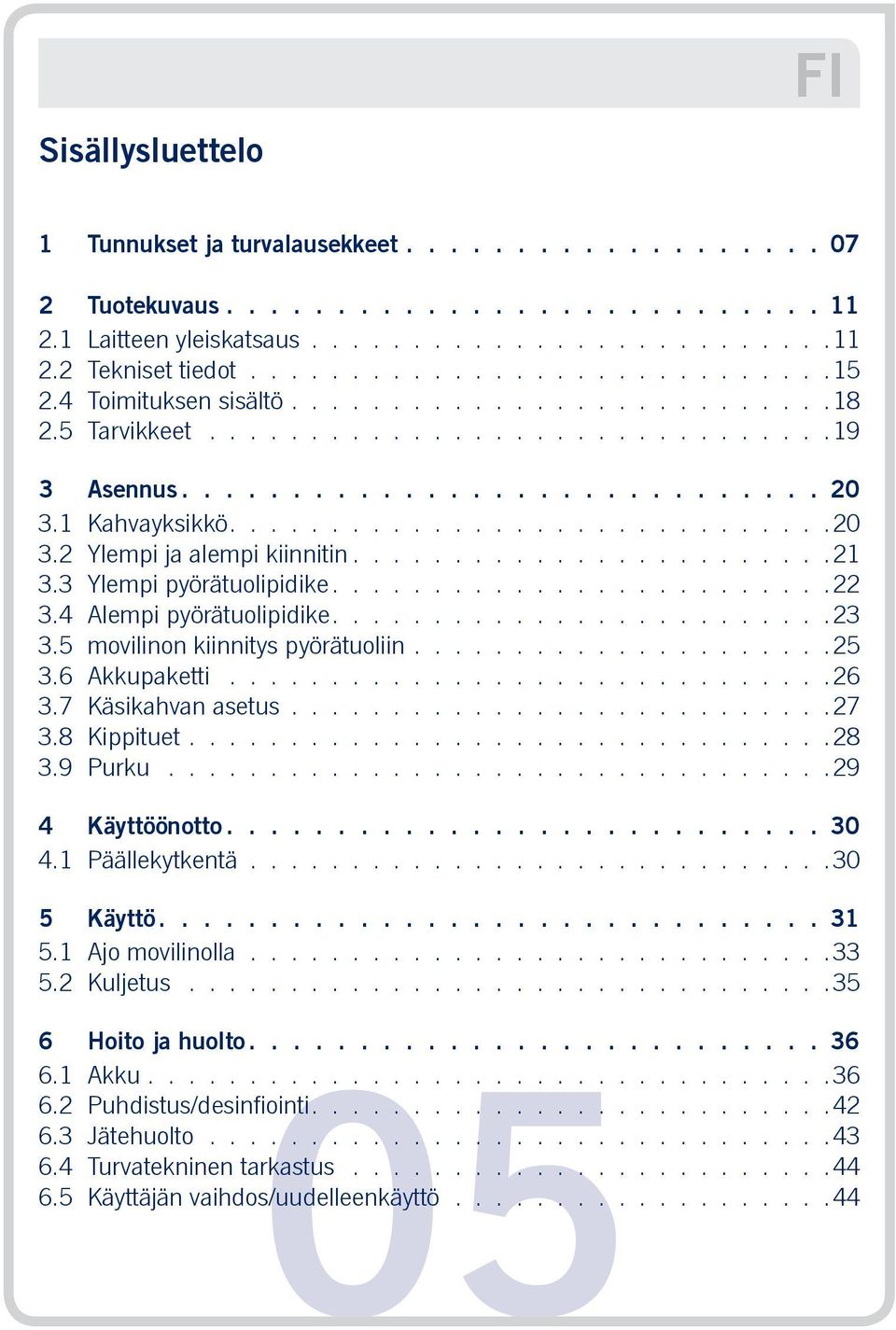 ...................... 21 3.3 Ylempi pyörätuolipidike........................ 22 3.4 Alempi pyörätuolipidike........................ 23 3.5 movilinon kiinnitys pyörätuoliin.....................25 3.