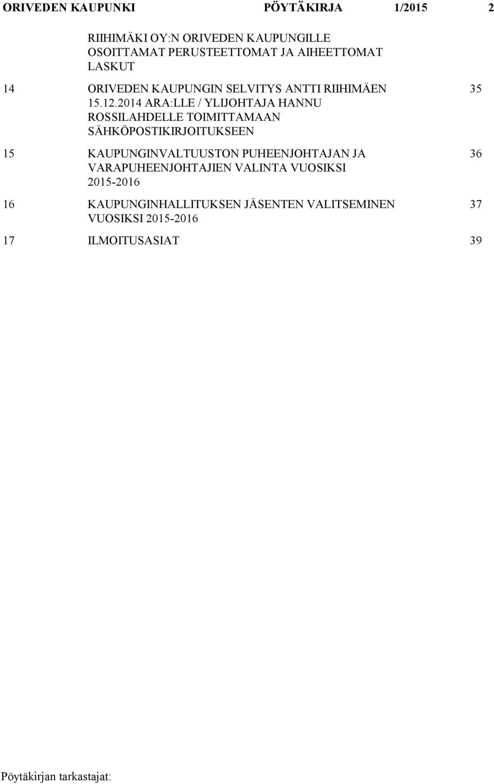 2014 ARA:LLE / YLIJOHTAJA HANNU ROSSILAHDELLE TOIMITTAMAAN SÄHKÖPOSTIKIRJOITUKSEEN 15 KAUPUNGINVALTUUSTON