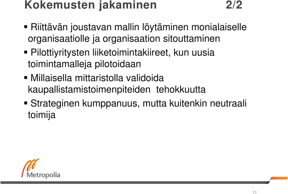 liiketoimintakiireet, kun uusia toimintamalleja pilotoidaan Millaisella