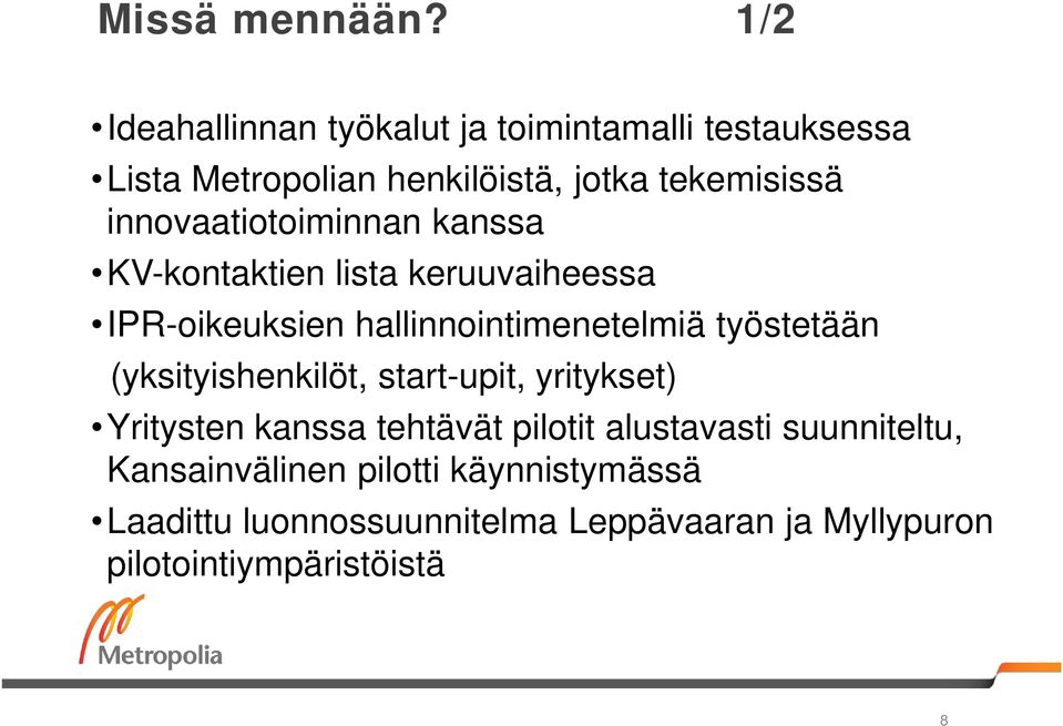 innovaatiotoiminnan kanssa KV-kontaktien lista keruuvaiheessa IPR-oikeuksien hallinnointimenetelmiä työstetään