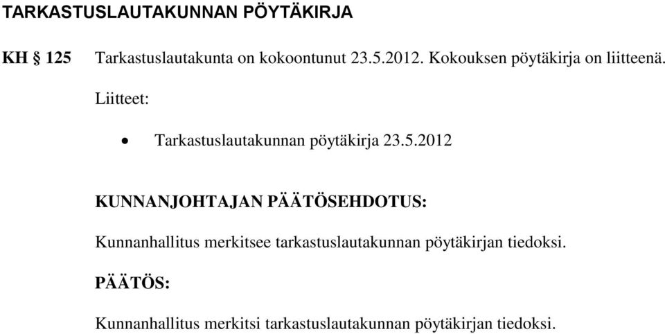 2012 KUNNANJOHTAJAN PÄÄTÖSEHDOTUS: Kunnanhallitus merkitsee tarkastuslautakunnan