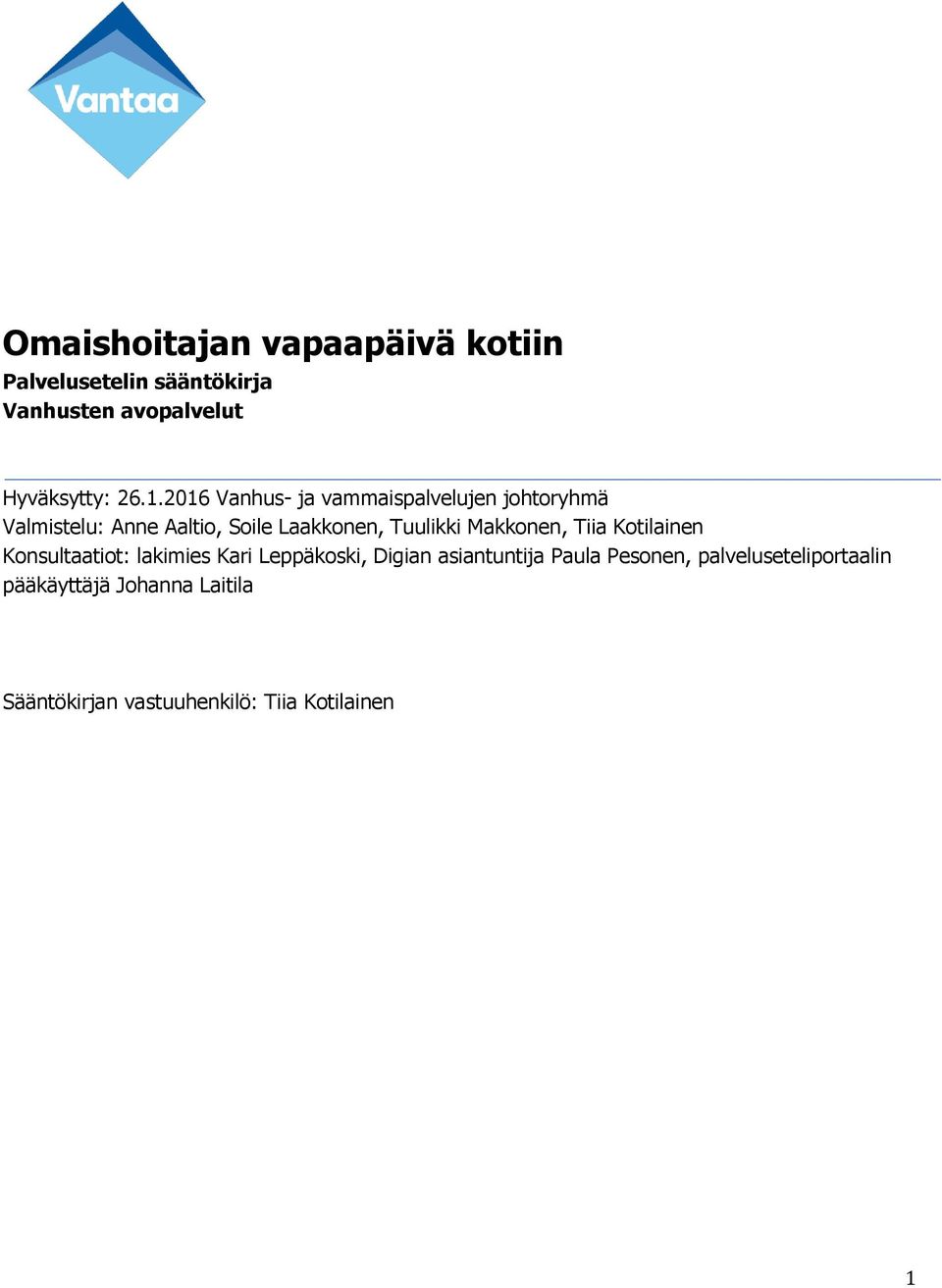 Makkonen, Tiia Kotilainen Konsultaatiot: lakimies Kari Leppäkoski, Digian asiantuntija Paula