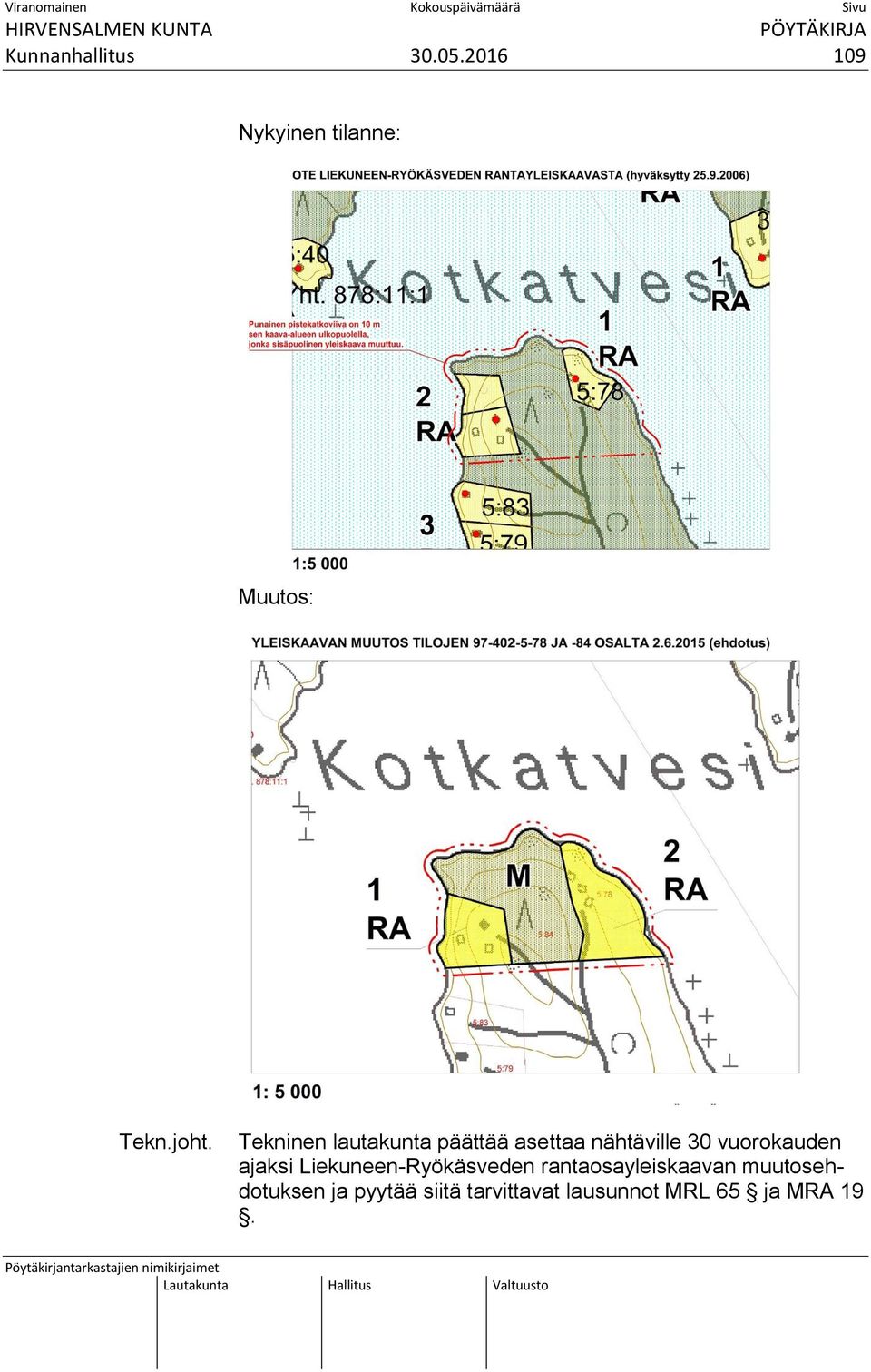 vuorokauden ajaksi Liekuneen-Ryökäsveden rantaosayleiskaavan