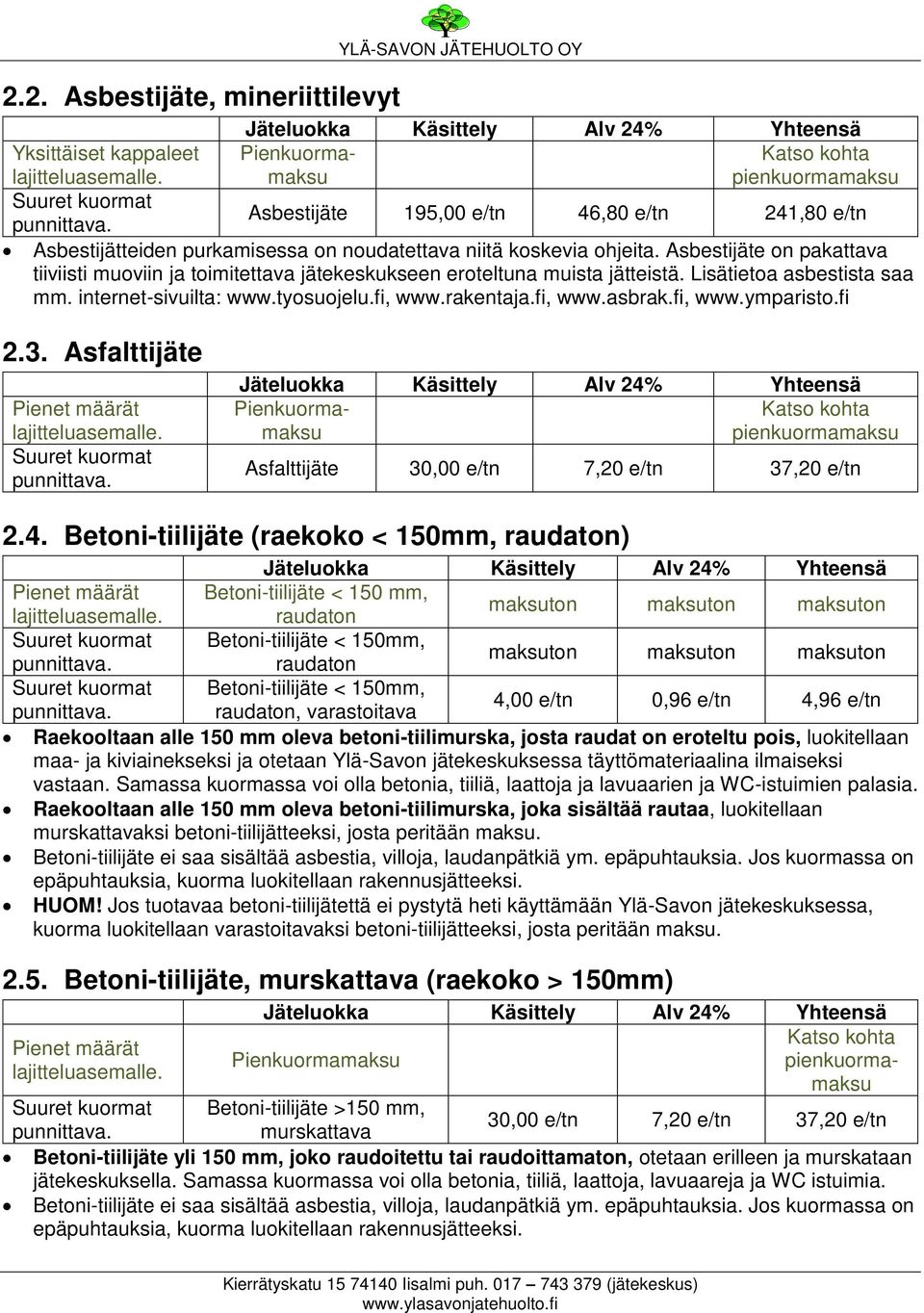 fi, www.ymparisto.fi Asfalttijäte 30,00 e/tn 7,20 e/tn 37,20 e/tn 2.4.