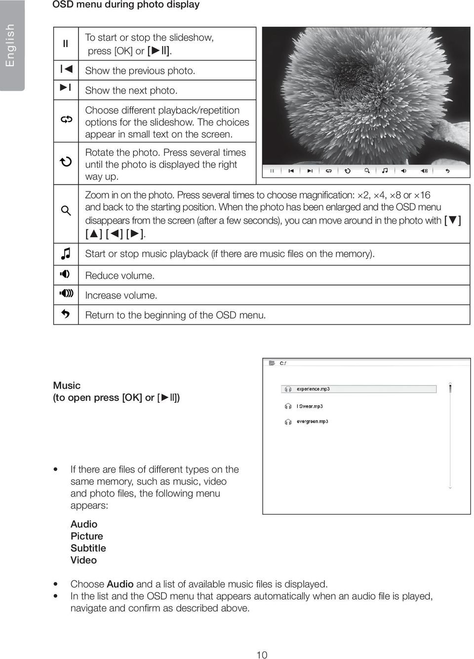 Zoom in on the photo. Press several times to choose magnification: 2, 4, 8 or 16 and back to the starting position.