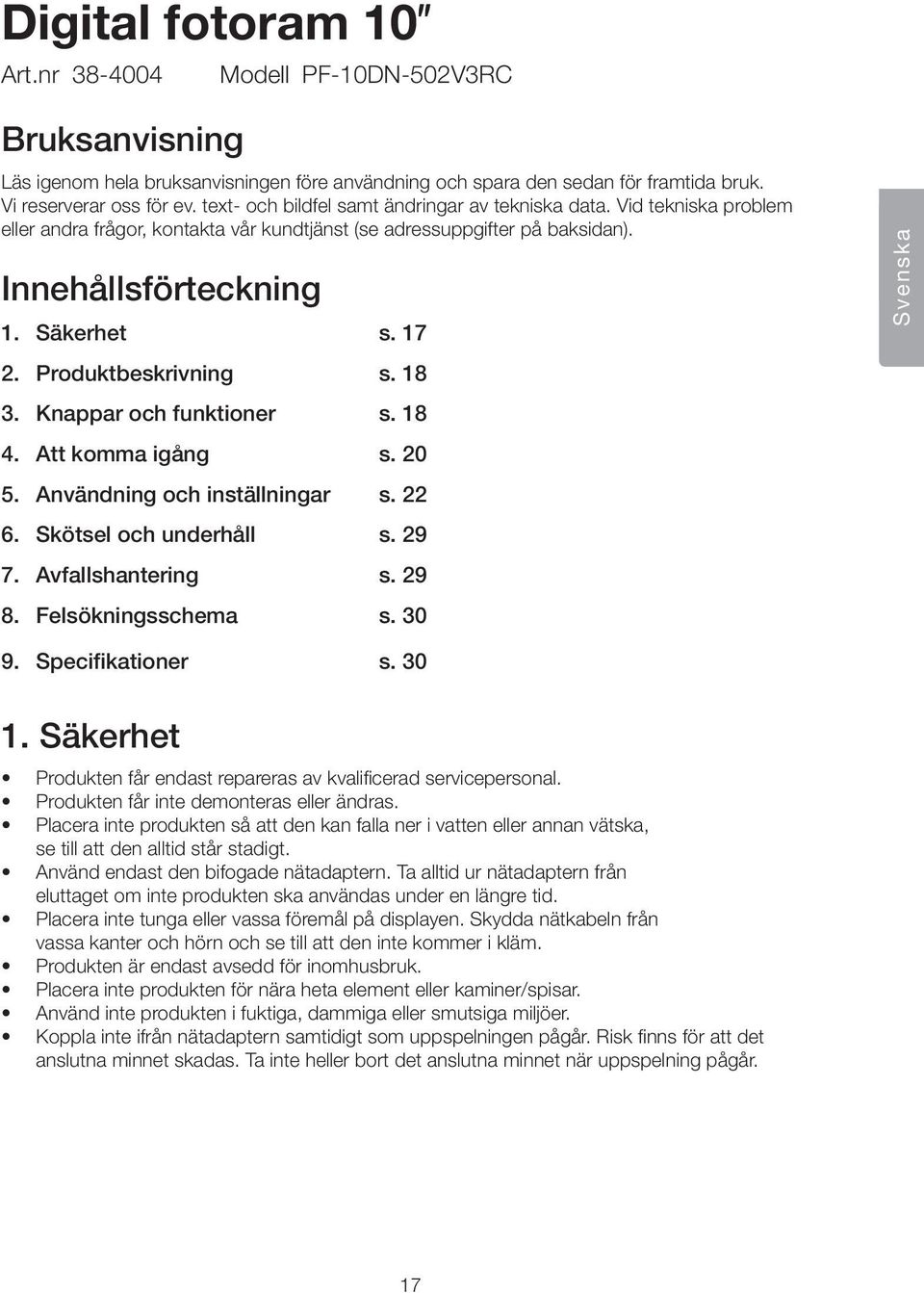 Produktbeskrivning s. 18 3. Knappar och funktioner s. 18 4. Att komma igång s. 20 5. Användning och inställningar s. 22 6. Skötsel och underhåll s. 29 7. Avfallshantering s. 29 8. Felsökningsschema s.