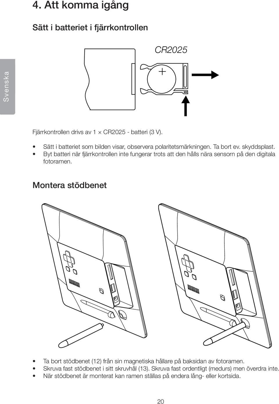 Byt batteri när fjärrkontrollen inte fungerar trots att den hålls nära sensorn på den digitala fotoramen.