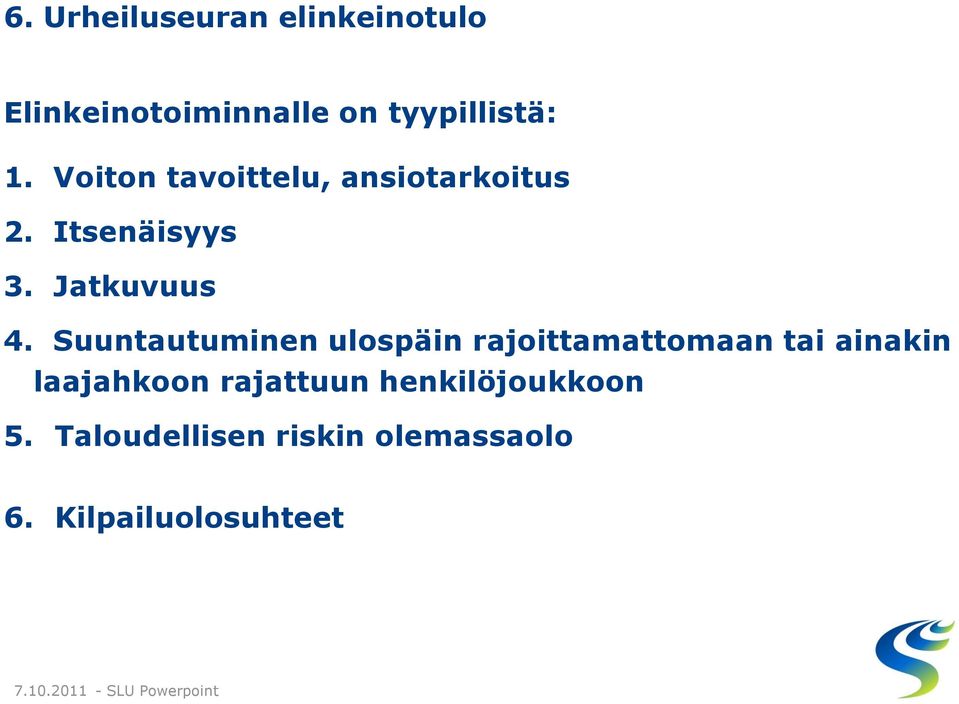 Suuntautuminen ulospäin rajoittamattomaan tai ainakin laajahkoon