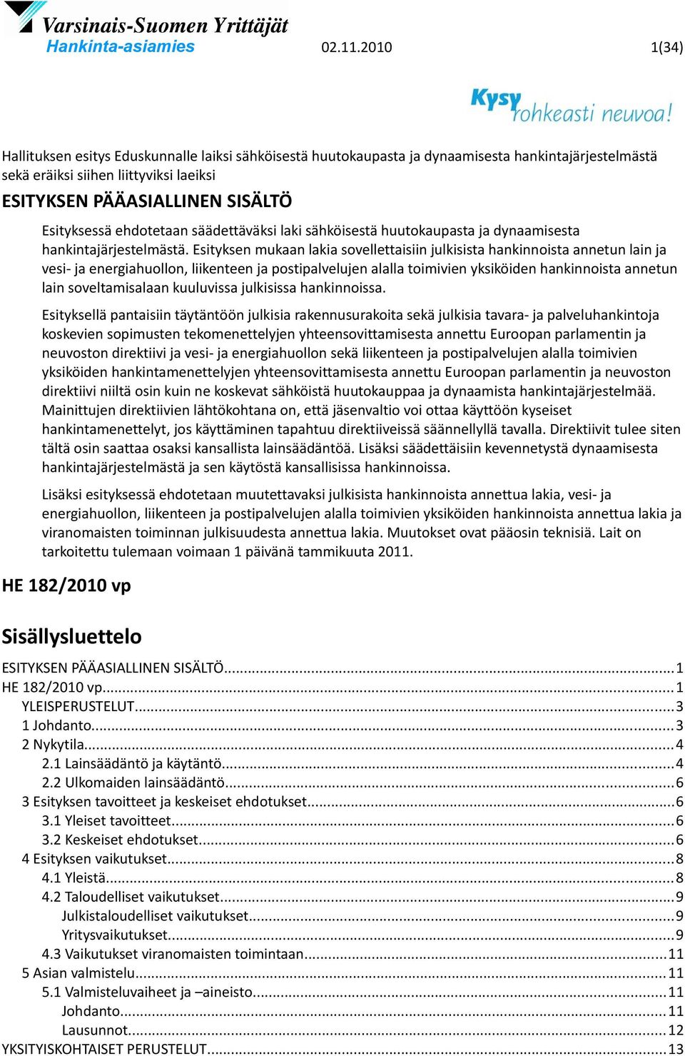 ehdotetaan säädettäväksi laki sähköisestä huutokaupasta ja dynaamisesta hankintajärjestelmästä.