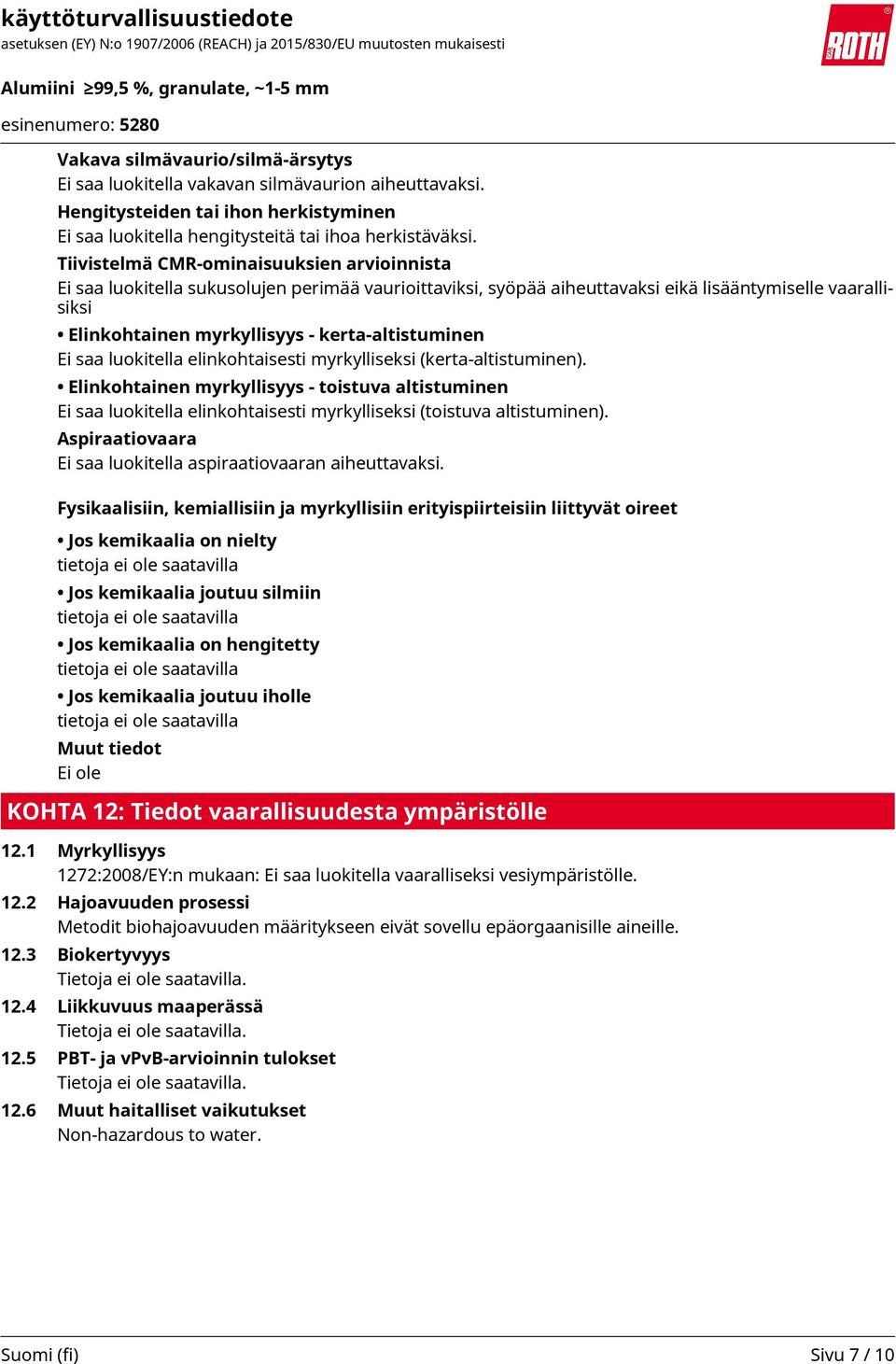 kerta-altistuminen Ei saa luokitella elinkohtaisesti myrkylliseksi (kerta-altistuminen).