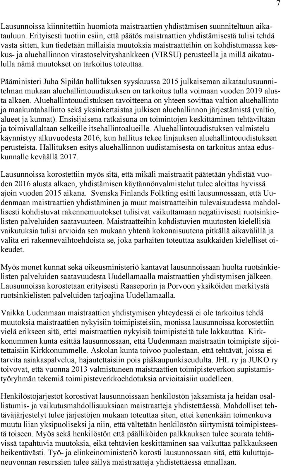 virastoselvityshankkeen (VIRSU) perusteella ja millä aikataululla nämä muutokset on tarkoitus toteuttaa.