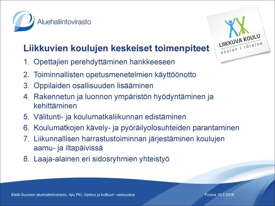 Rakennetun ja luonnon ympäristön hyödyntäminen ja kehittäminen 5. Välitunti- ja koulumatkaliikunnan edistäminen 6.