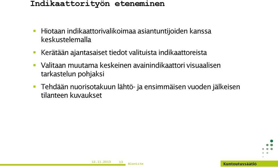 muutama keskeinen avainindikaattori visuaalisen tarkastelun pohjaksi Tehdään