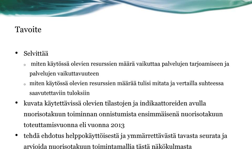 olevien tilastojen ja indikaattoreiden avulla nuorisotakuun toiminnan onnistumista ensimmäisenä nuorisotakuun toteuttamisvuonna