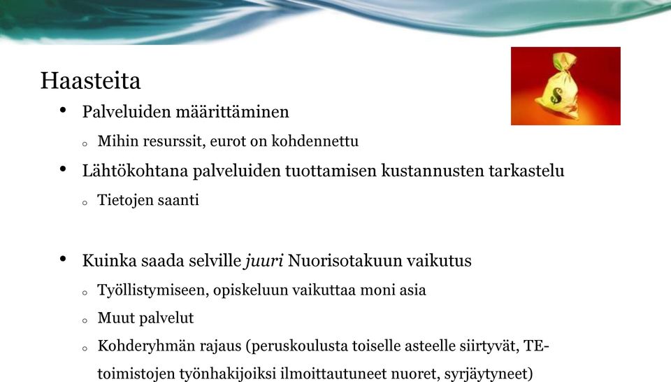 vaikutus o o o Työllistymiseen, opiskeluun vaikuttaa moni asia Muut palvelut Kohderyhmän rajaus