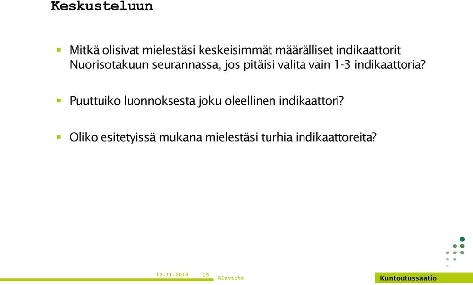 indikaattoria? Puuttuiko luonnoksesta joku oleellinen indikaattori?