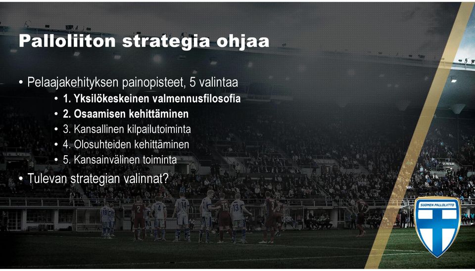 Osaamisen kehittäminen 3. Kansallinen kilpailutoiminta 4.