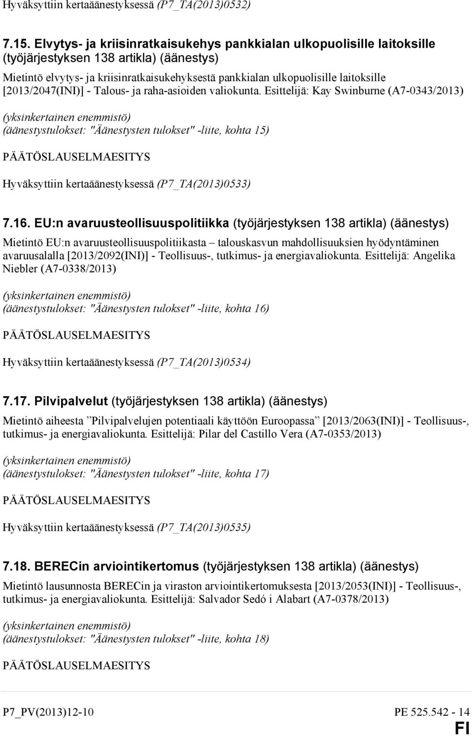 [2013/2047(INI)] - Talous- ja raha-asioiden valiokunta.