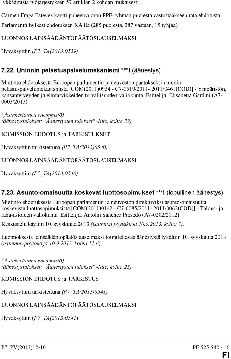 Unionin pelastuspalvelumekanismi ***I (äänestys) Mietintö ehdotuksesta Euroopan parlamentin ja neuvoston päätökseksi unionin pelastuspalvelumekanismista [COM(2011)0934 - C7-0519/2011-2011/0461(COD)]