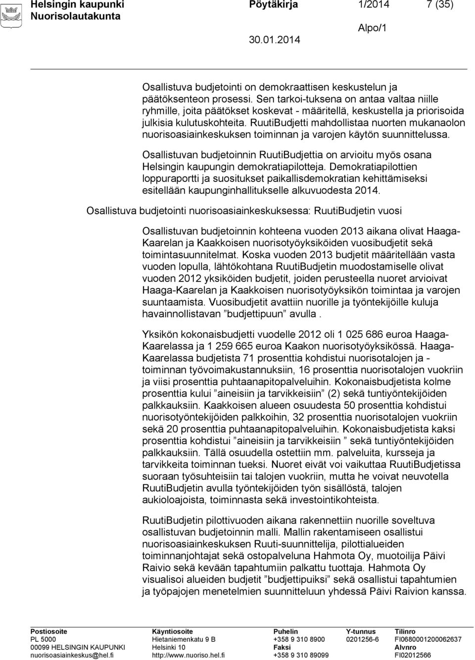 RuutiBudjetti mahdollistaa nuorten mukanaolon nuorisoasiainkeskuksen toiminnan ja varojen käytön suunnittelussa.