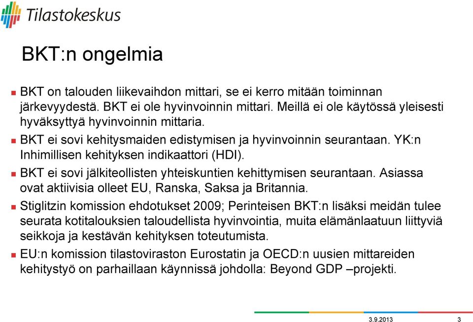 Asiassa ovat aktiivisia olleet EU, Ranska, Saksa ja Britannia.