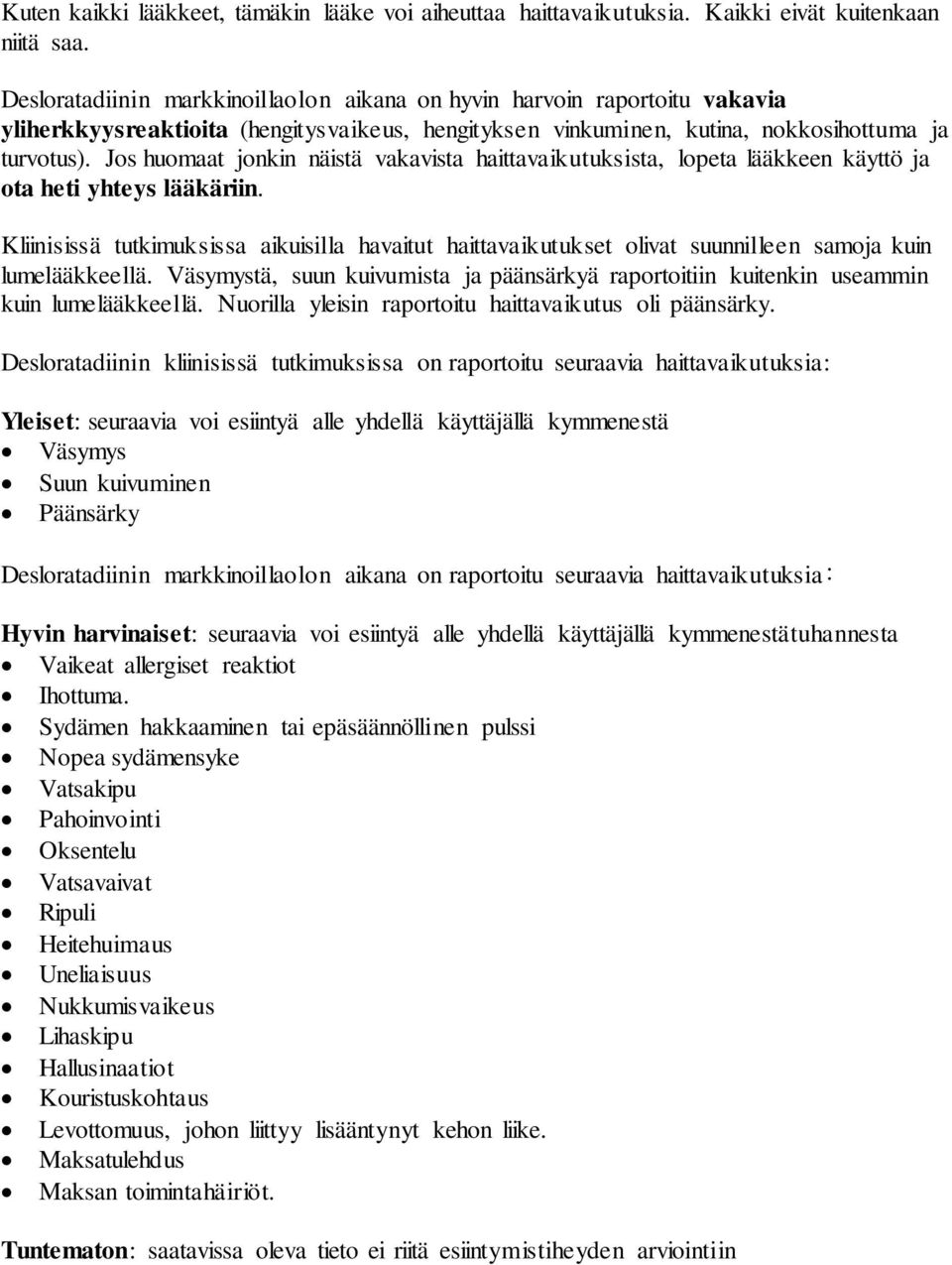 Jos huomaat jonkin näistä vakavista haittavaikutuksista, lopeta lääkkeen käyttö ja ota heti yhteys lääkäriin.