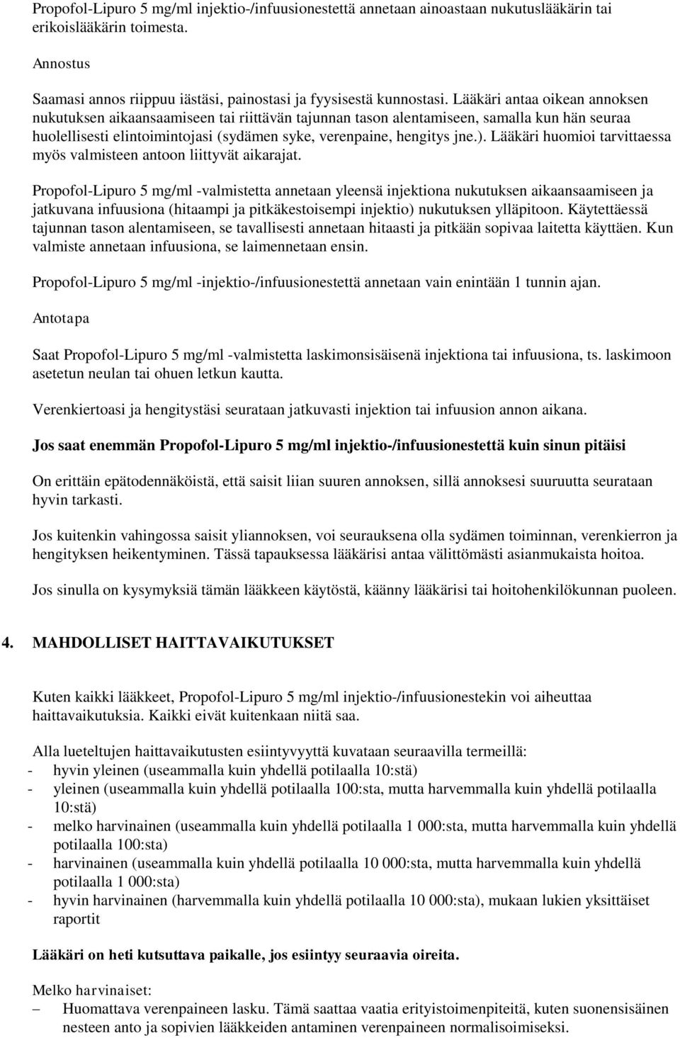 Lääkäri huomioi tarvittaessa myös valmisteen antoon liittyvät aikarajat.