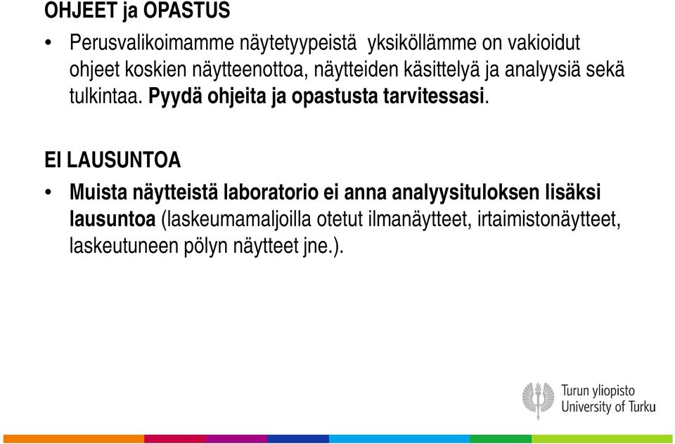 Pyydä ohjeita ja opastusta tarvitessasi.