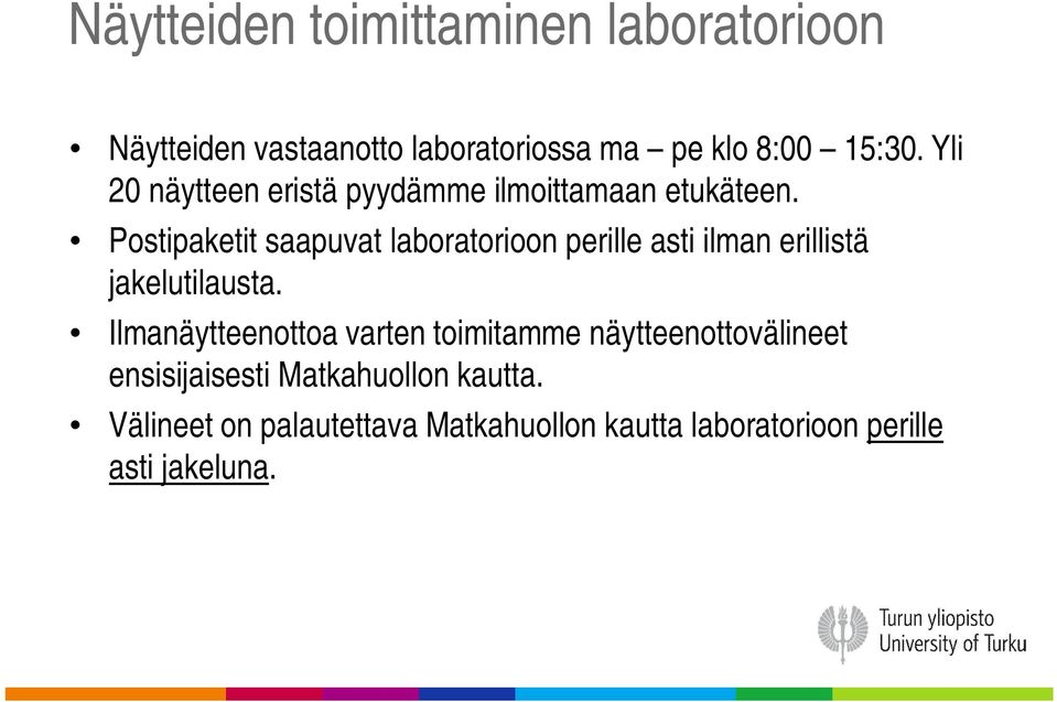 Postipaketit saapuvat laboratorioon perille asti ilman erillistä jakelutilausta.