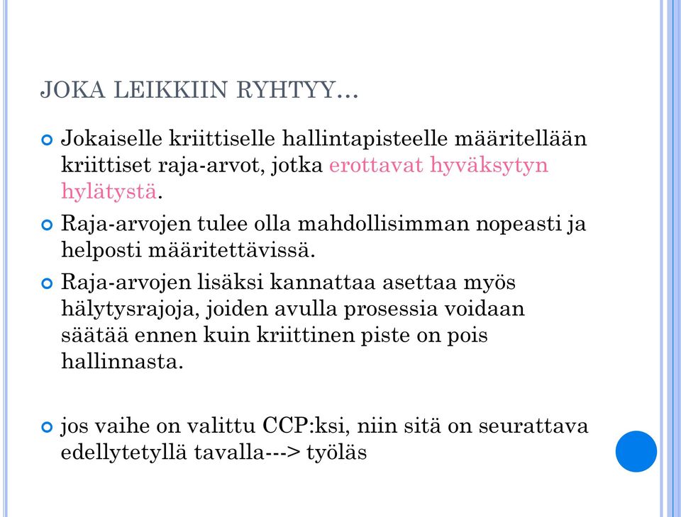 hylätystä. Raja-arvojen tulee olla mahdollisimman nopeasti ja helposti määritettävissä.