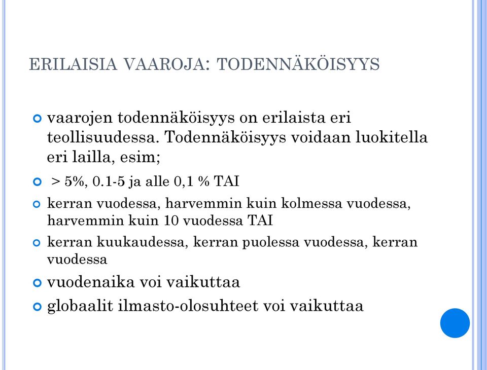 1-5 ja alle 0,1 % TAI kerran vuodessa, harvemmin kuin kolmessa vuodessa, harvemmin kuin 10