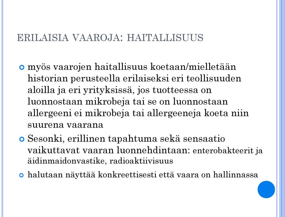 mikrobeja tai allergeeneja koeta niin suurena vaarana Sesonki, erillinen tapahtuma sekä sensaatio vaikuttavat vaaran