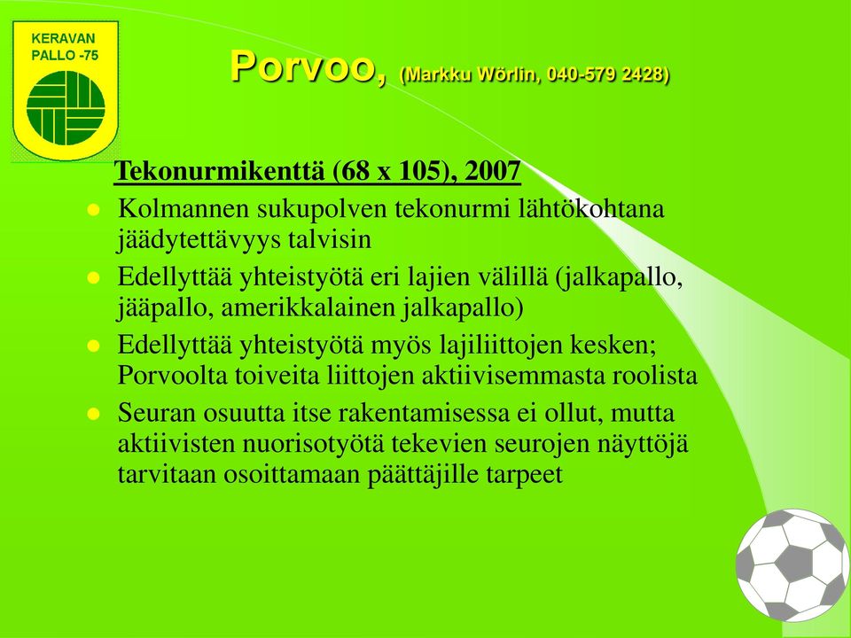 Edellyttää yhteistyötä myös lajiliittojen kesken; Porvoolta toiveita liittojen aktiivisemmasta roolista Seuran osuutta