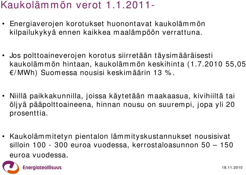 2010 55,05 /MWh) Suomessa nousisi keskimäärin 13 %.