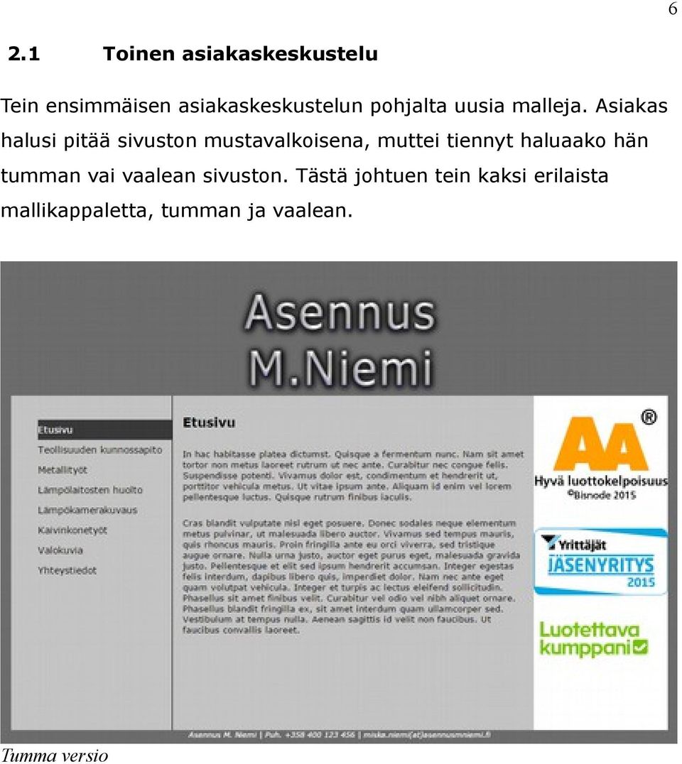 Asiakas halusi pitää sivuston mustavalkoisena, muttei tiennyt