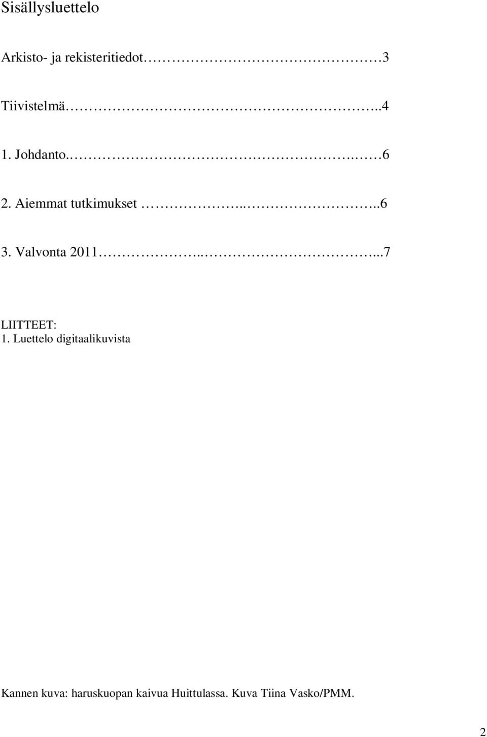 Valvonta 2011.....7 LIITTEET: 1.