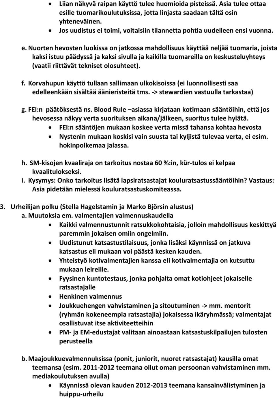 toimi, voitaisiin tilannetta pohtia uudelleen en